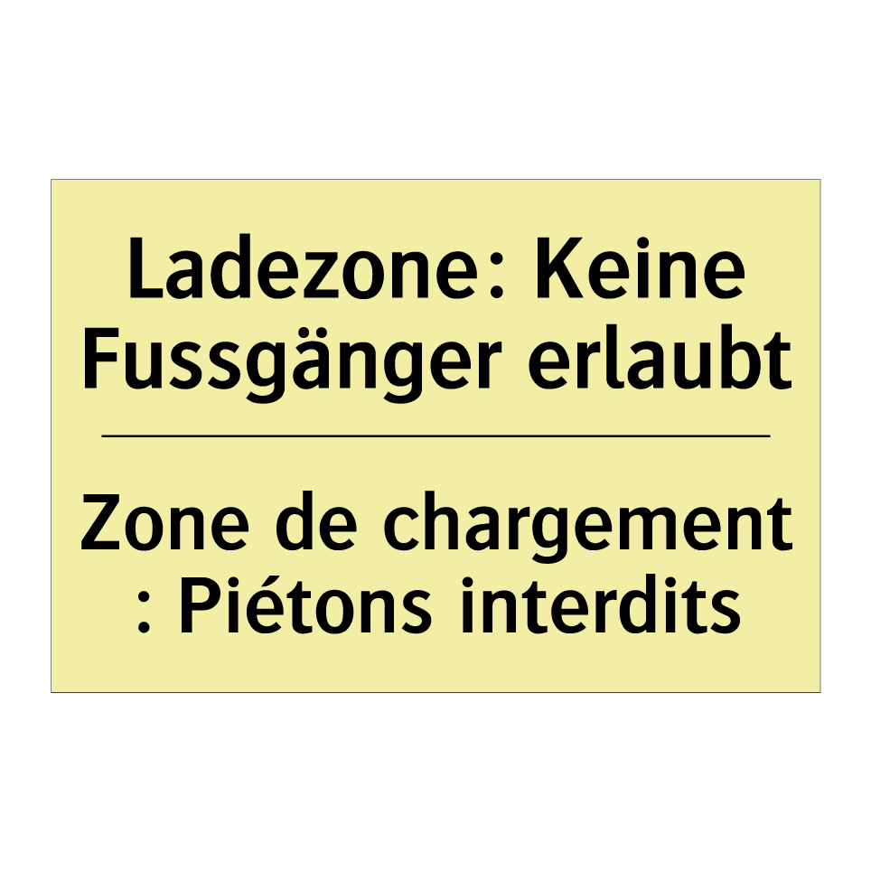 Ladezone: Keine Fussgänger erlaubt /.../ - Zone de chargement : Piétons interdits /.../
