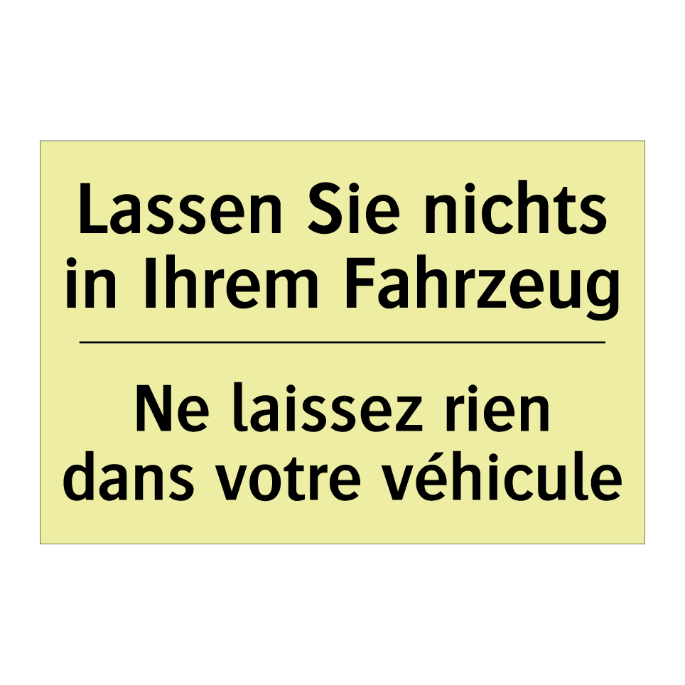 Lassen Sie nichts in Ihrem Fahrzeug /.../ - Ne laissez rien dans votre véhicule /.../