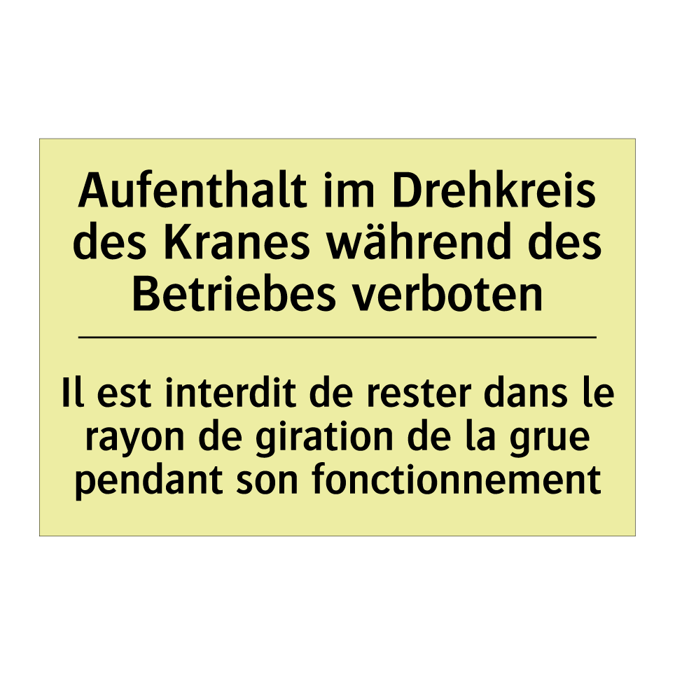 Aufenthalt im Drehkreis des Kranes /.../ - Il est interdit de rester dans /.../