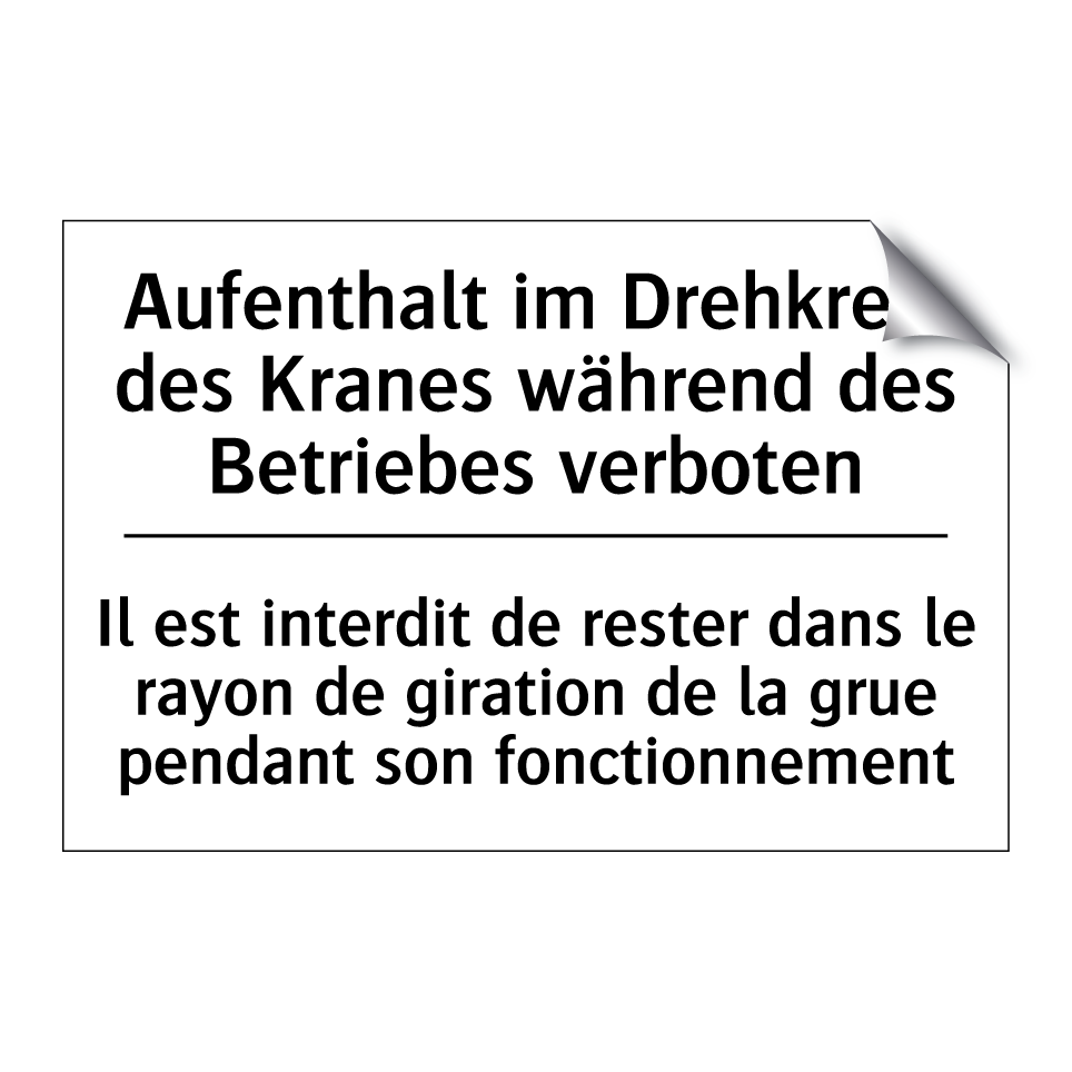 Aufenthalt im Drehkreis des Kranes /.../ - Il est interdit de rester dans /.../