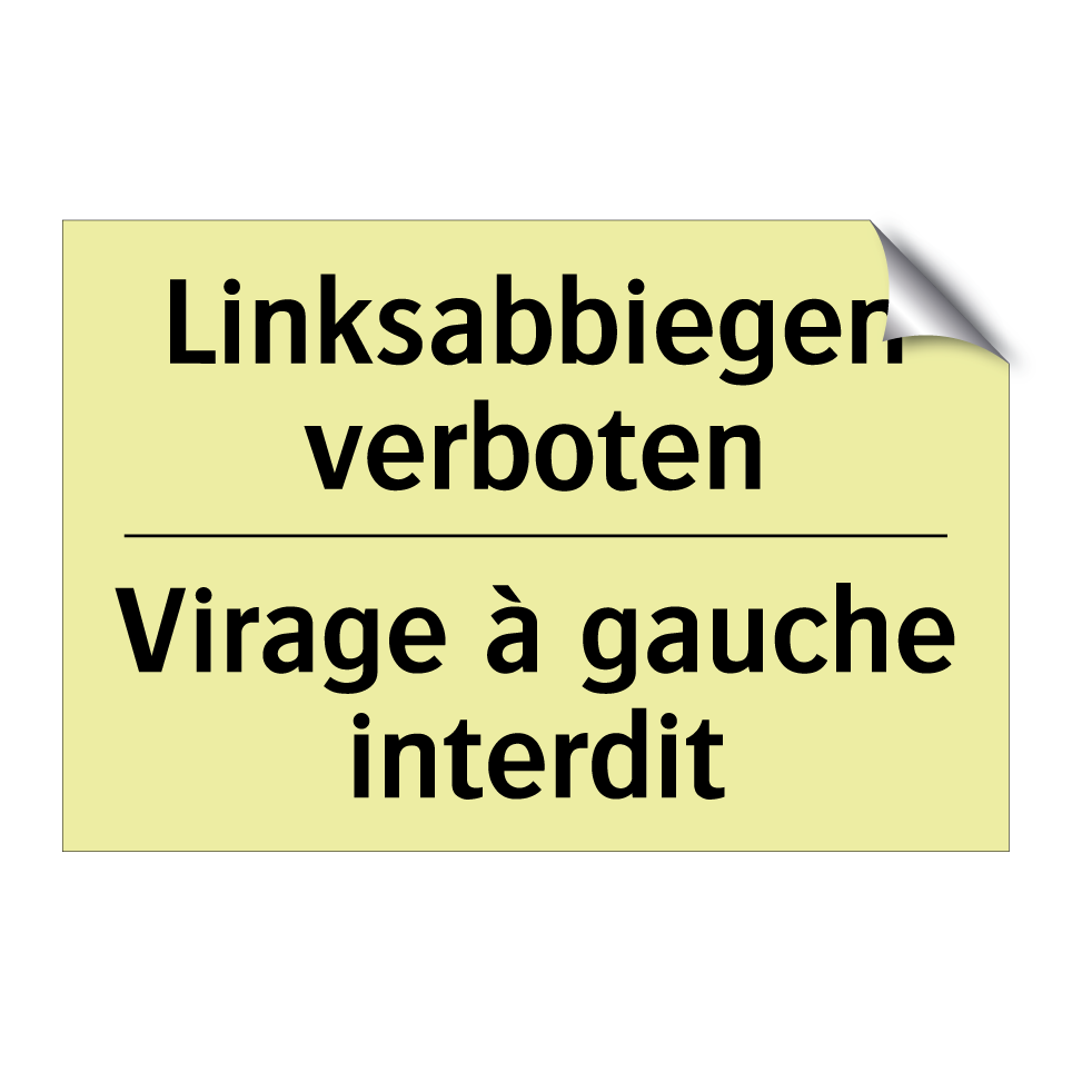 Linksabbiegen verboten - Virage à gauche interdit