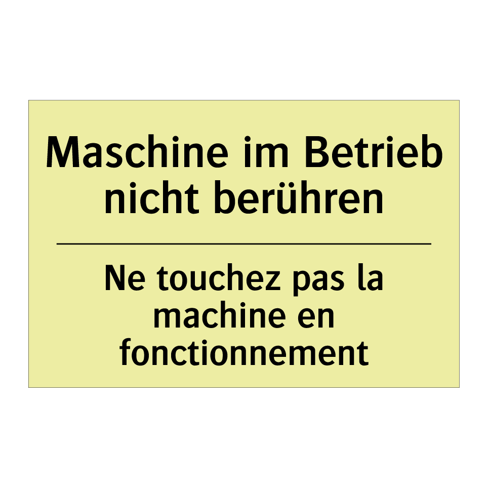 Maschine im Betrieb nicht berühren /.../ - Ne touchez pas la machine en fonctionnement /.../