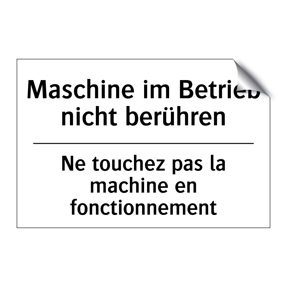 Maschine im Betrieb nicht berühren /.../ - Ne touchez pas la machine en fonctionnement /.../
