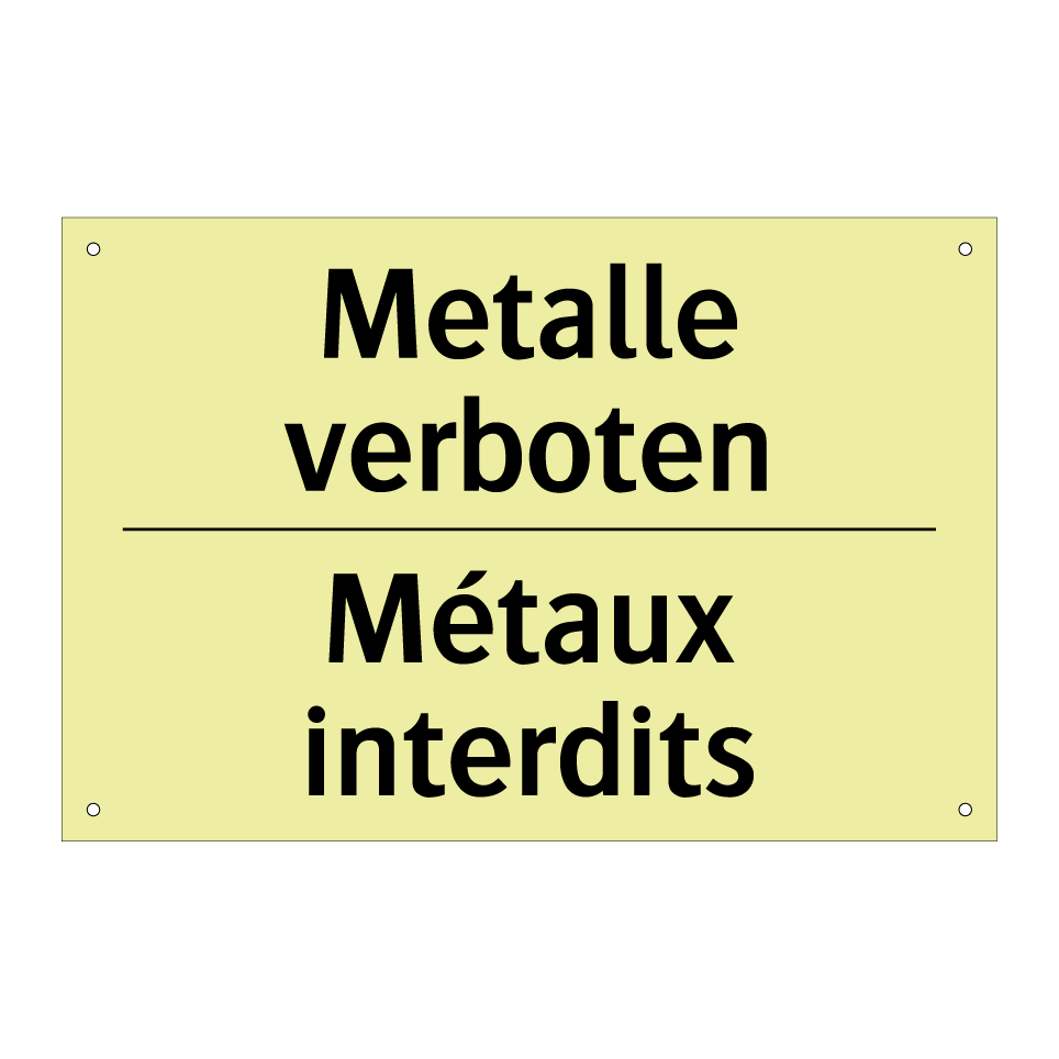 Metalle verboten - Métaux interdits