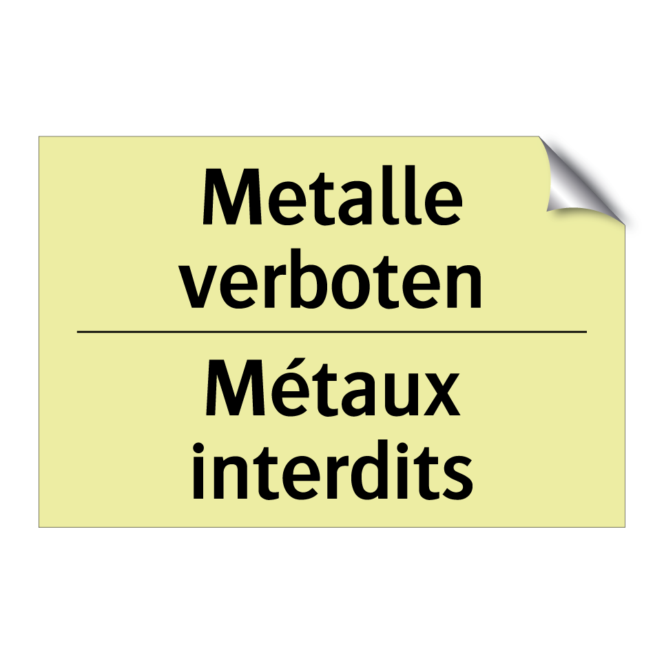 Metalle verboten - Métaux interdits