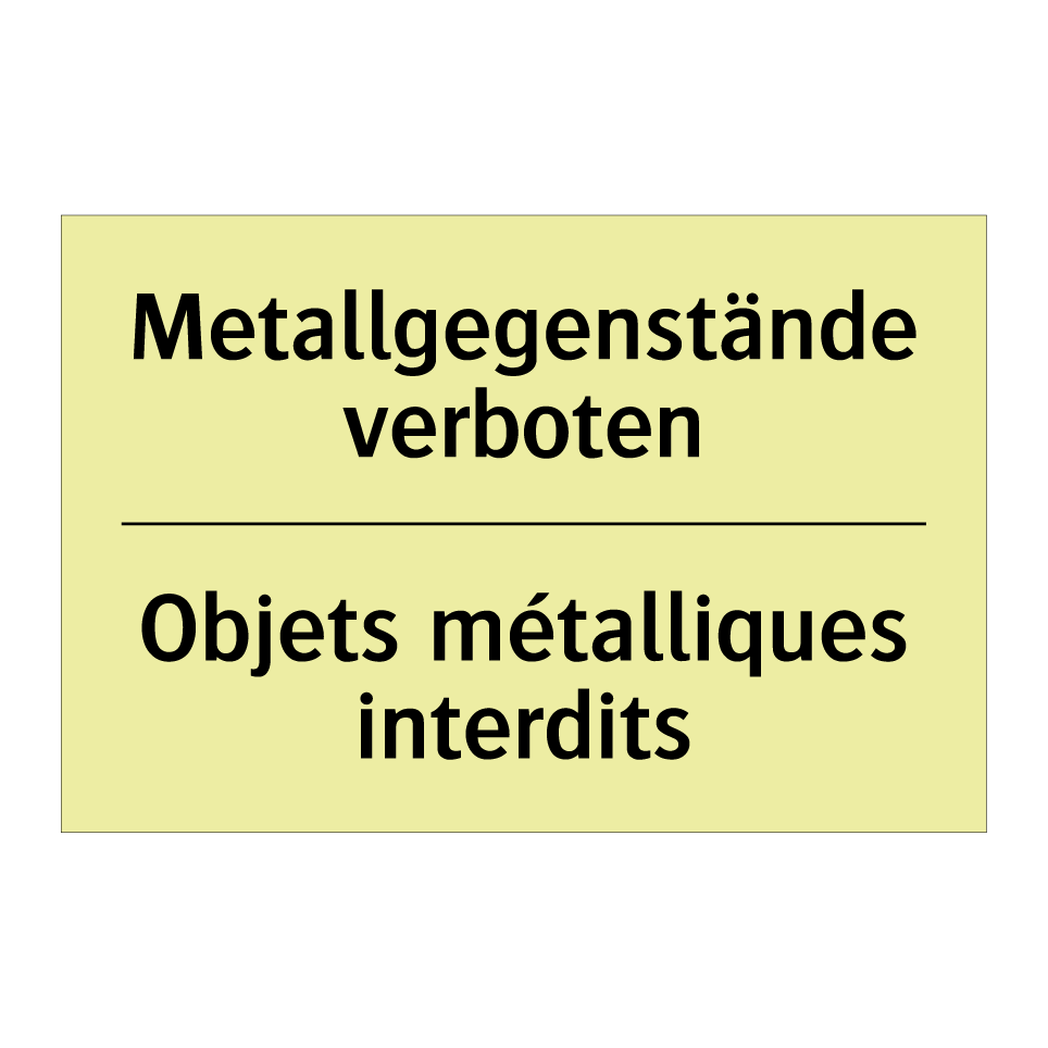 Metallgegenstände verboten - Objets métalliques interdits