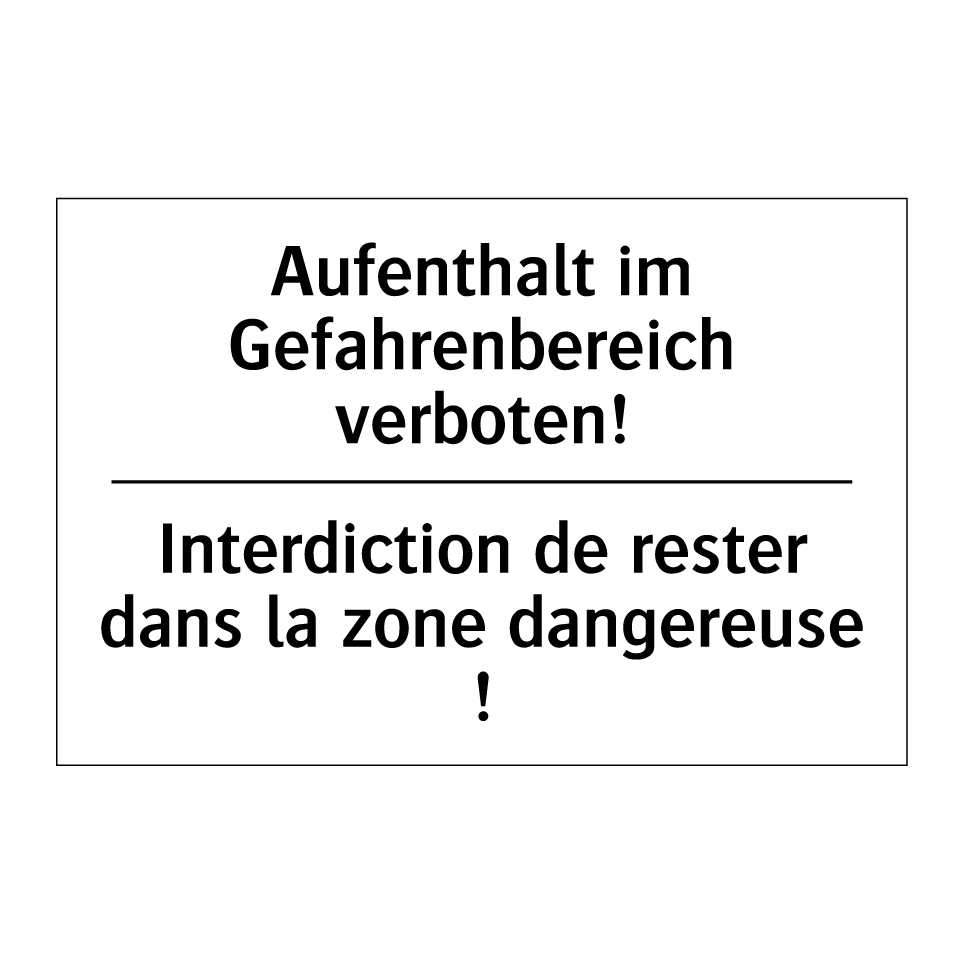 Aufenthalt im Gefahrenbereich /.../ - Interdiction de rester dans la /.../