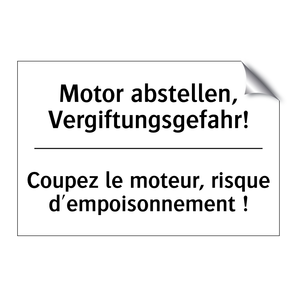 Motor abstellen, Vergiftungsgefahr! /.../ - Coupez le moteur, risque d'empoisonnement /.../