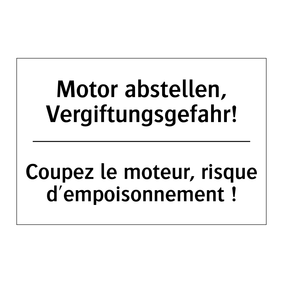 Motor abstellen, Vergiftungsgefahr! /.../ - Coupez le moteur, risque d'empoisonnement /.../