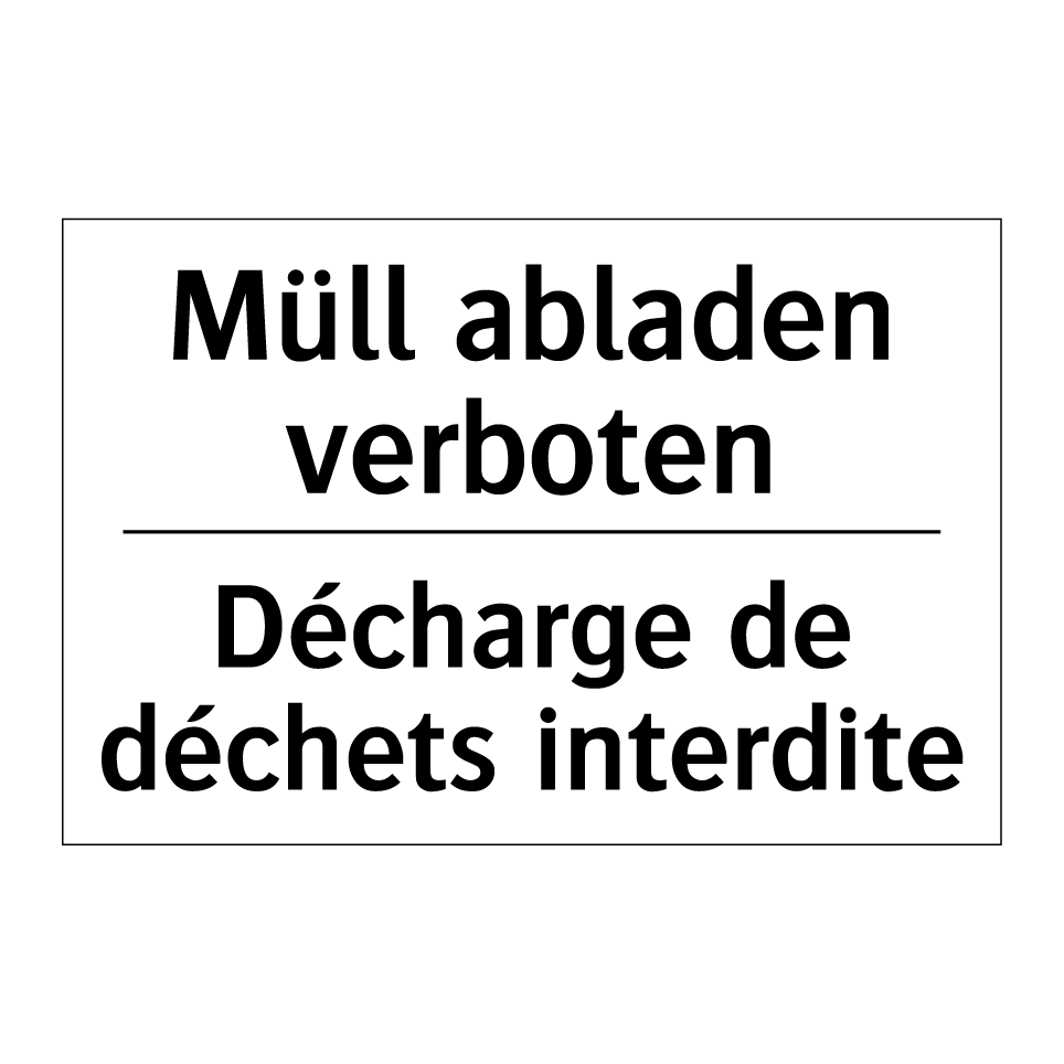 Müll abladen verboten - Décharge de déchets interdite