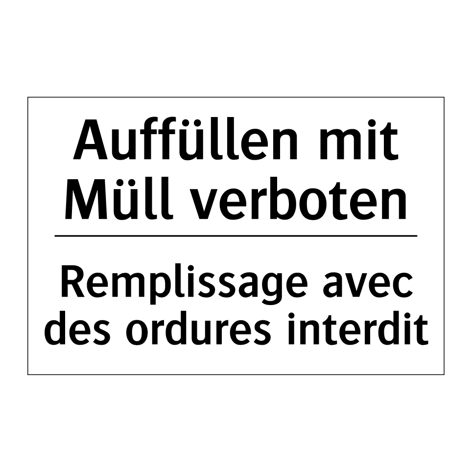 Auffüllen mit Müll verboten - Remplissage avec des ordures interdit /.../