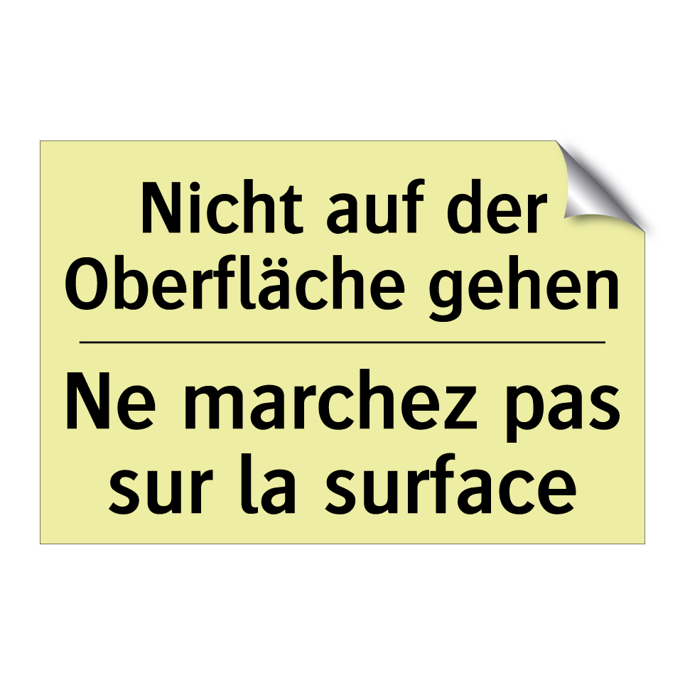 Nicht auf der Oberfläche gehen - Ne marchez pas sur la surface