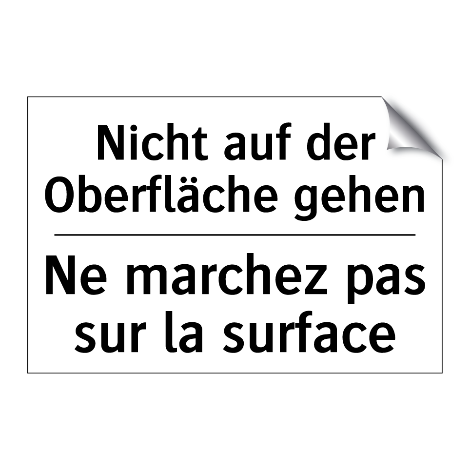 Nicht auf der Oberfläche gehen - Ne marchez pas sur la surface