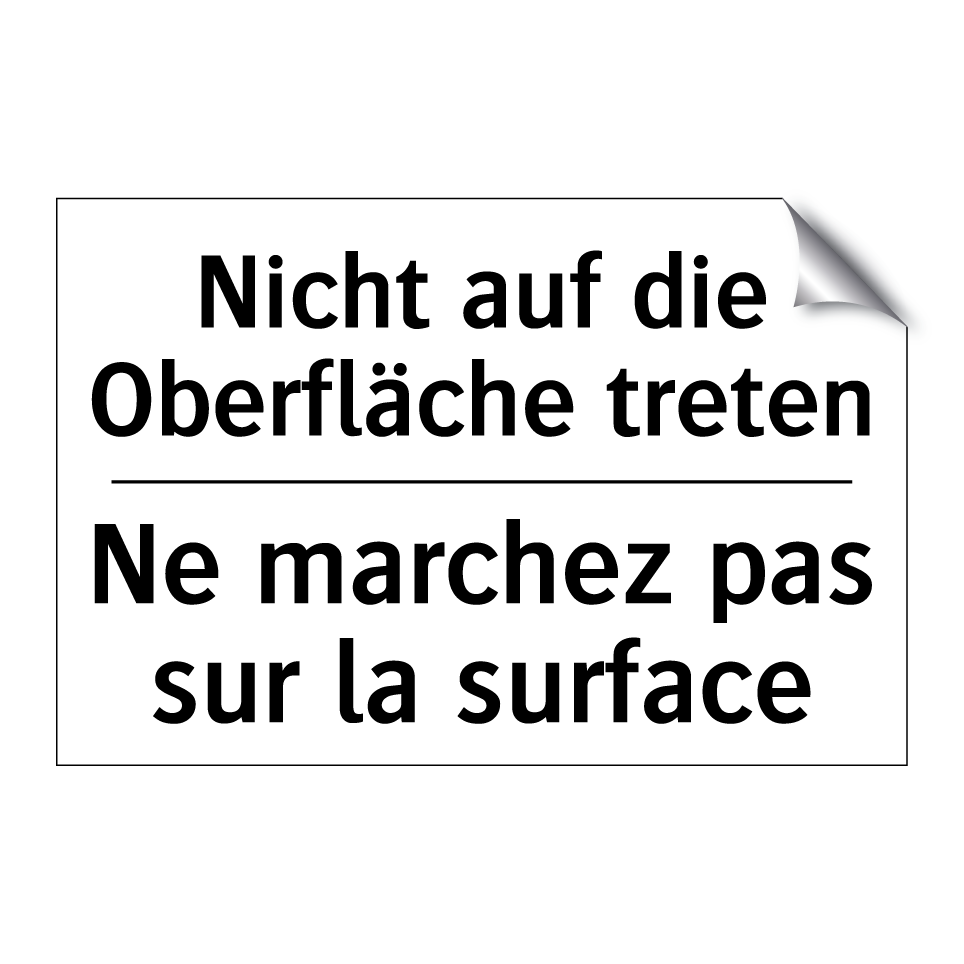 Nicht auf die Oberfläche treten /.../ - Ne marchez pas sur la surface
