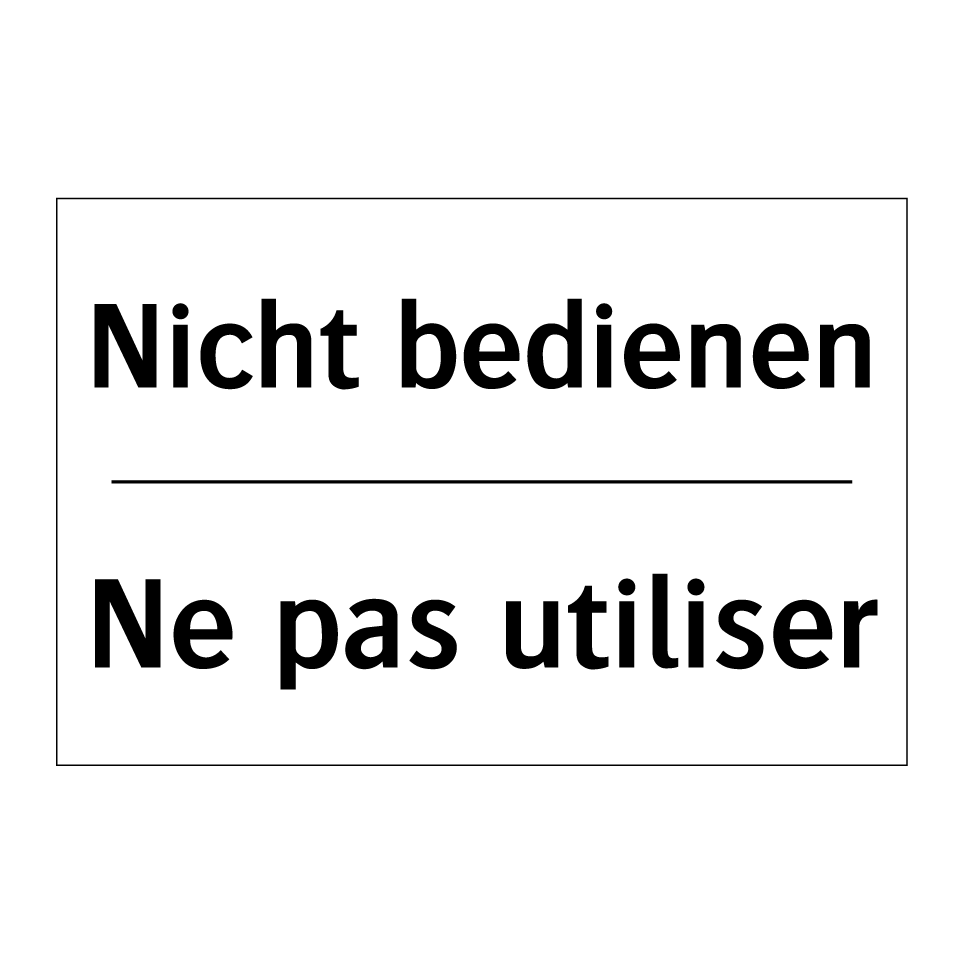 Nicht bedienen - Ne pas utiliser