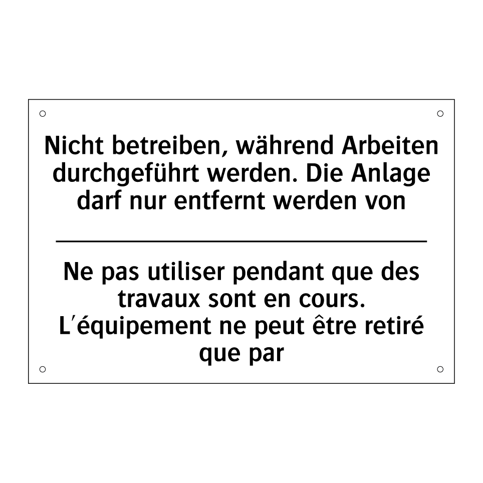 Nicht betreiben, während Arbeiten /.../ - Ne pas utiliser pendant que des /.../