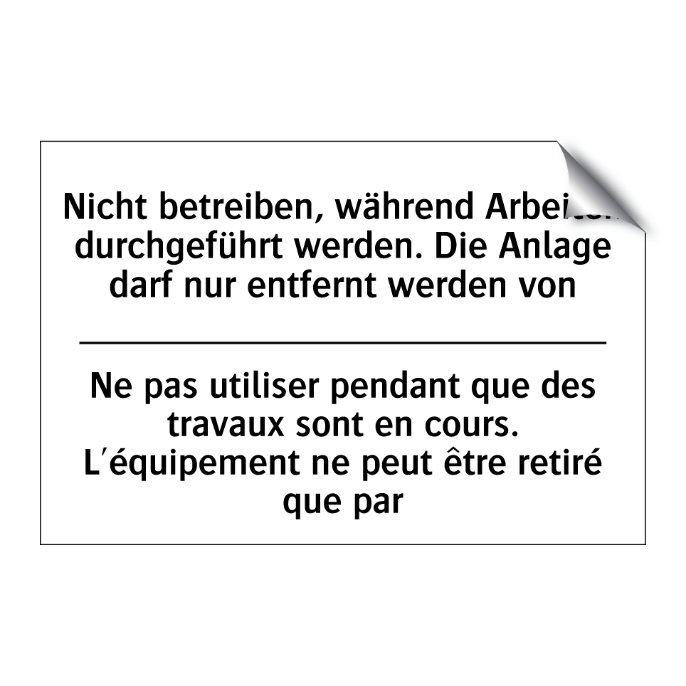Nicht betreiben, während Arbeiten /.../ - Ne pas utiliser pendant que des /.../