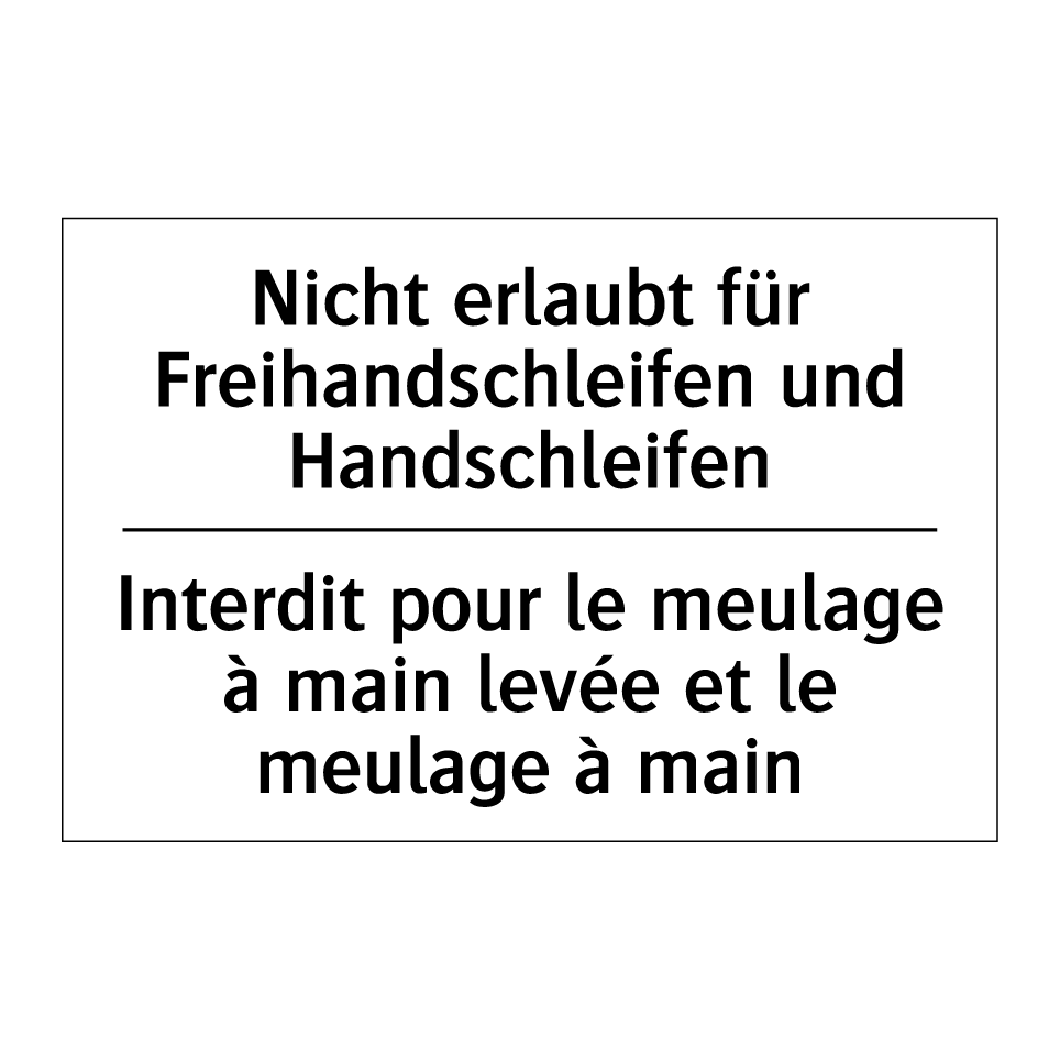 Nicht erlaubt für Freihandschleifen /.../ - Interdit pour le meulage à main /.../
