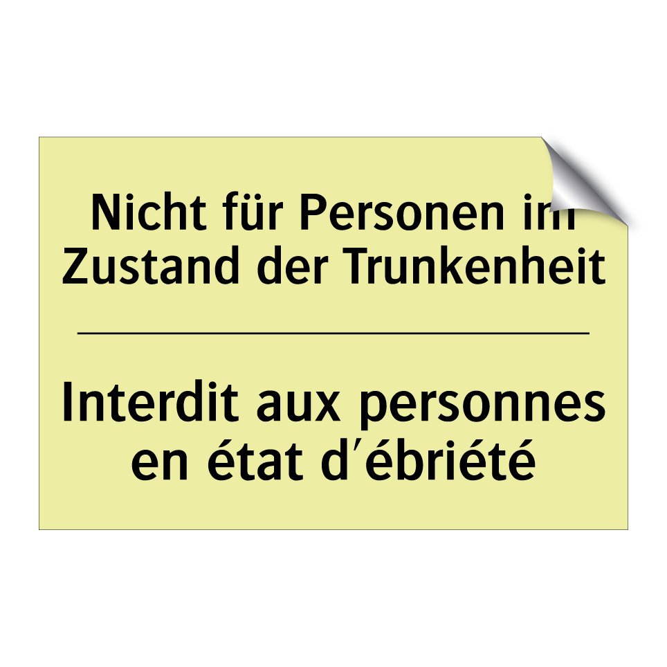 Nicht für Personen im Zustand /.../ - Interdit aux personnes en état /.../