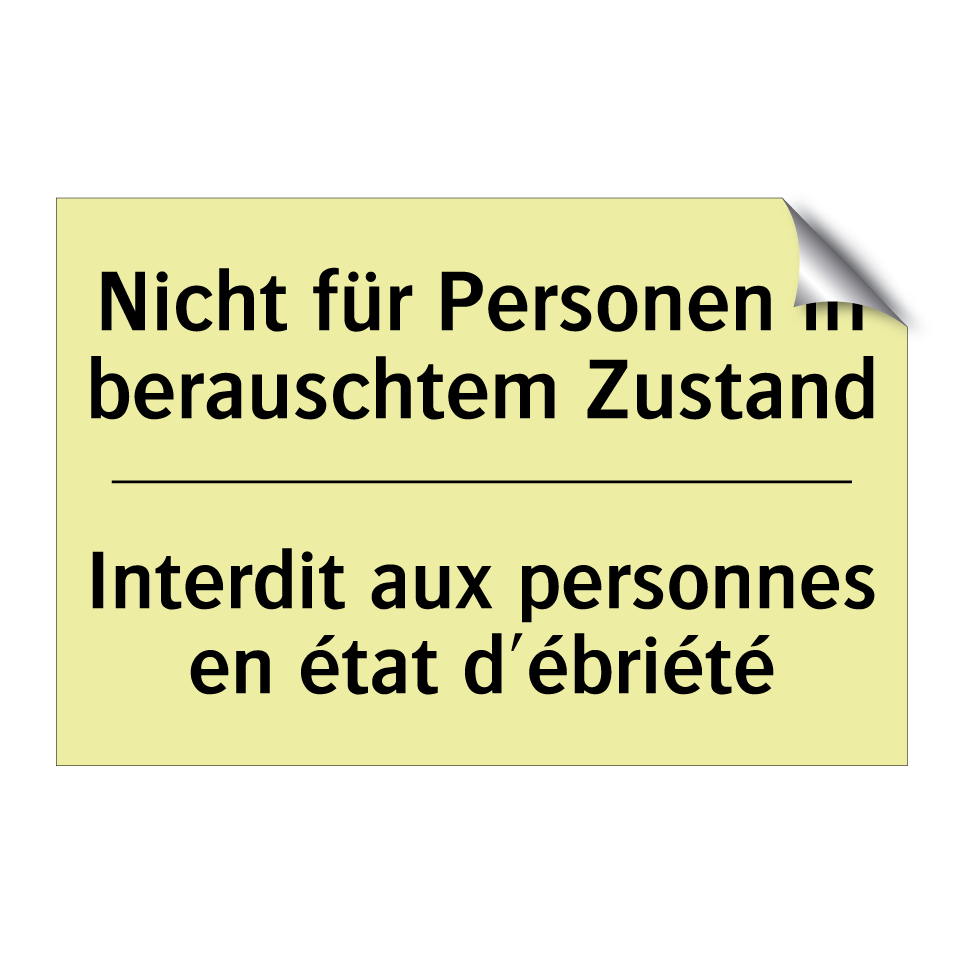 Nicht für Personen in berauschtem /.../ - Interdit aux personnes en état /.../