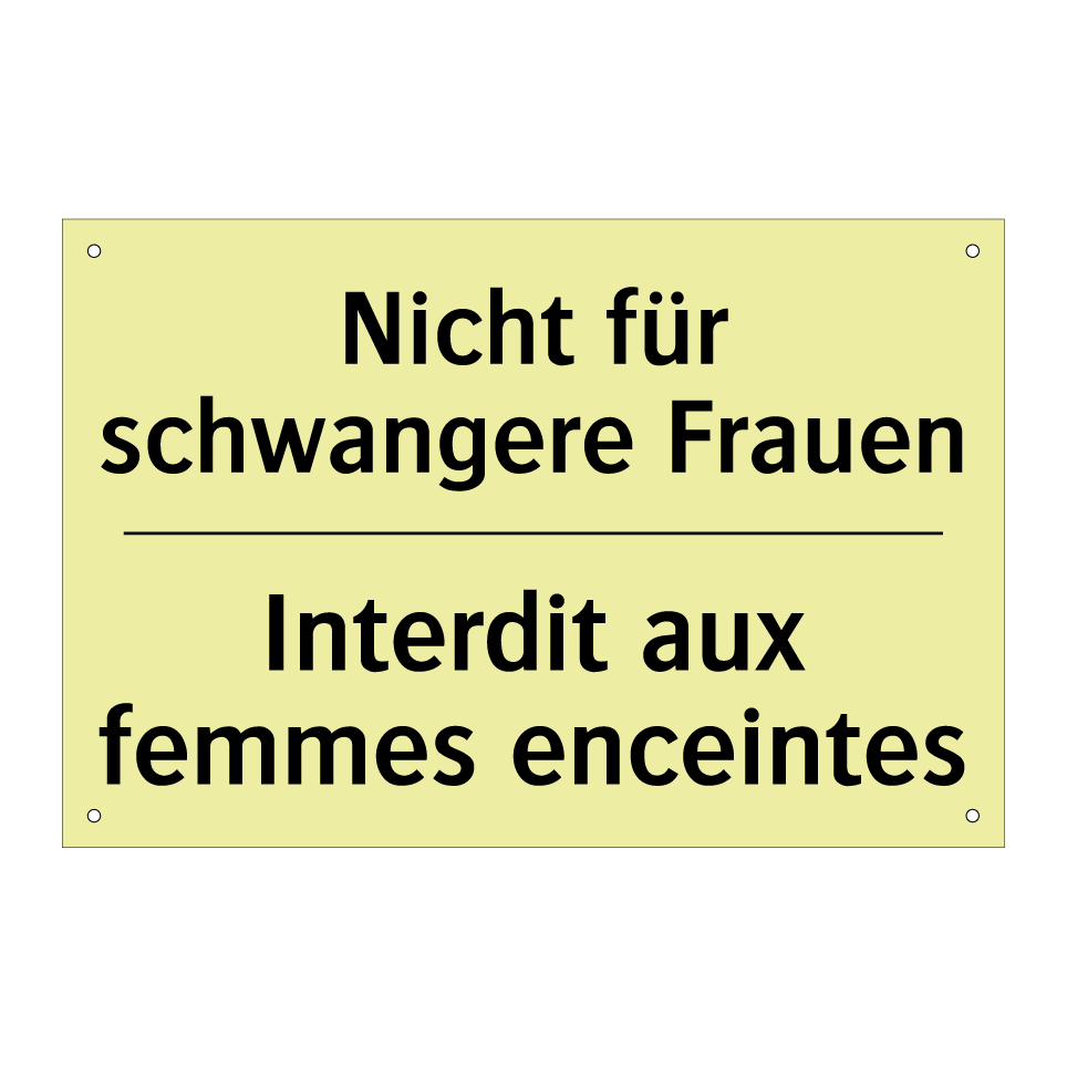 Nicht für schwangere Frauen - Interdit aux femmes enceintes