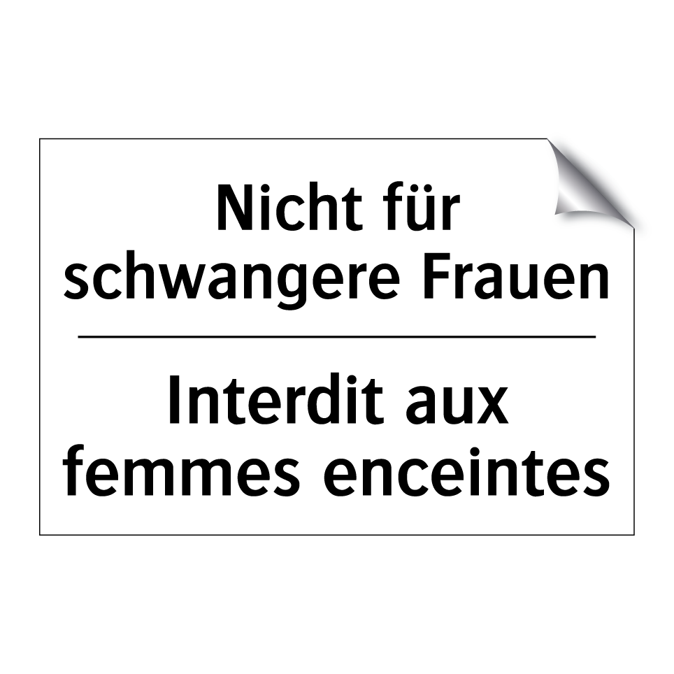 Nicht für schwangere Frauen - Interdit aux femmes enceintes