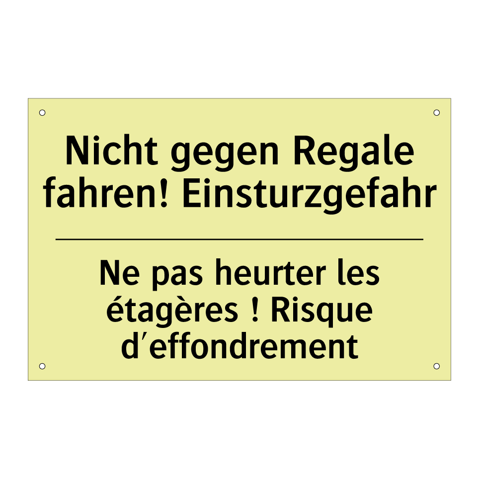Nicht gegen Regale fahren! Einsturzgefahr /.../ - Ne pas heurter les étagères ! /.../