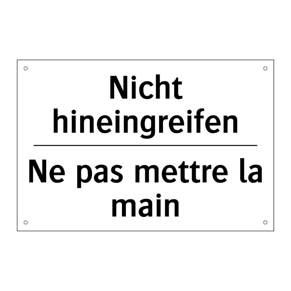 Nicht hineingreifen - Ne pas mettre la main