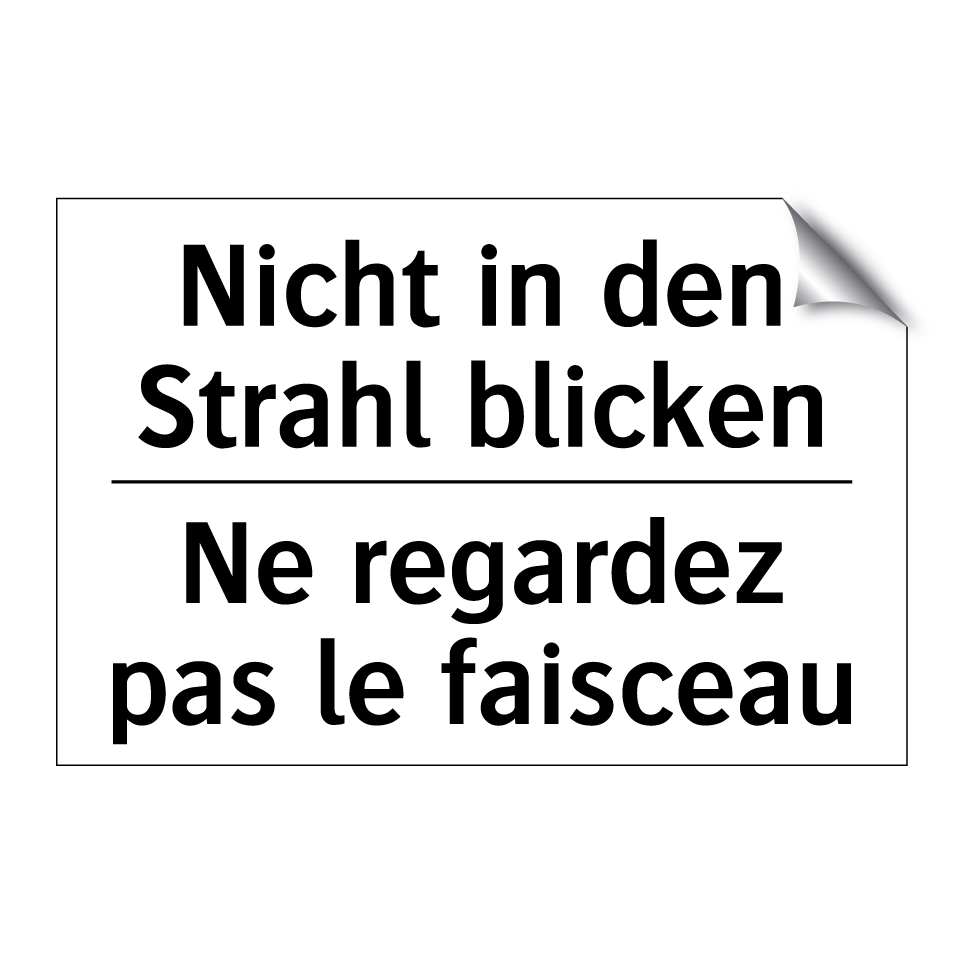 Nicht in den Strahl blicken - Ne regardez pas le faisceau