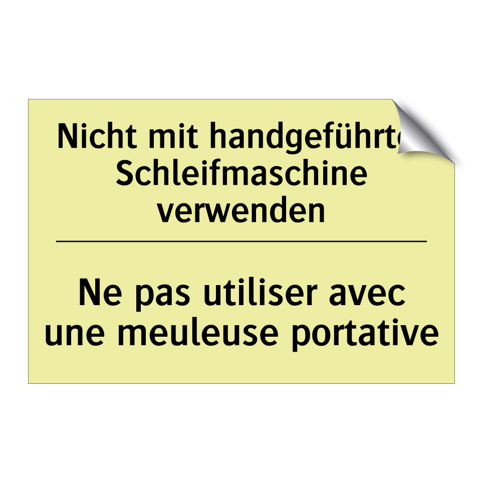 Nicht mit handgeführter Schleifmaschine /.../ - Ne pas utiliser avec une meuleuse /.../