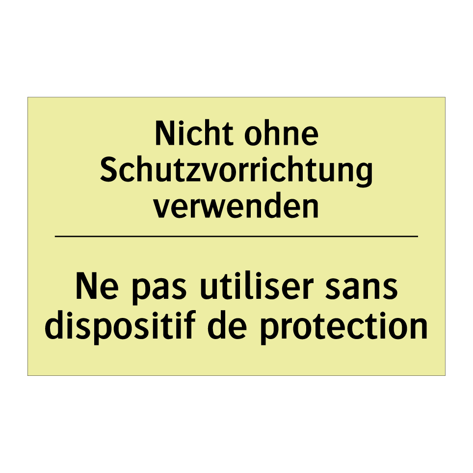 Nicht ohne Schutzvorrichtung verwenden /.../ - Ne pas utiliser sans dispositif /.../