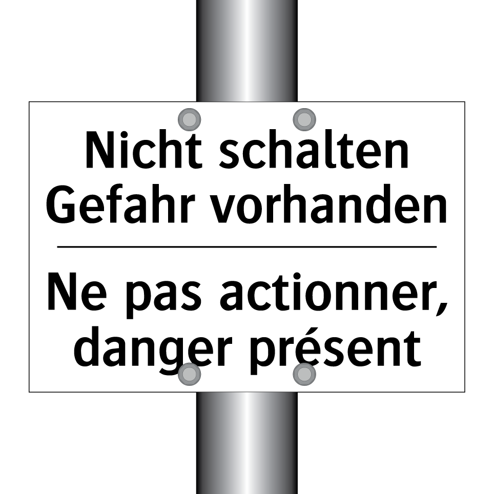 Nicht schalten Gefahr vorhanden /.../ - Ne pas actionner, danger présent /.../