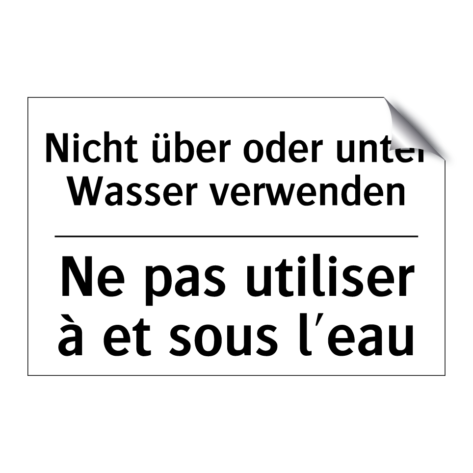 Nicht über oder unter Wasser verwenden /.../ - Ne pas utiliser à et sous l'eau /.../