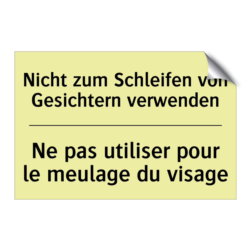 Nicht zum Schleifen von Gesichtern /.../ - Ne pas utiliser pour le meulage /.../