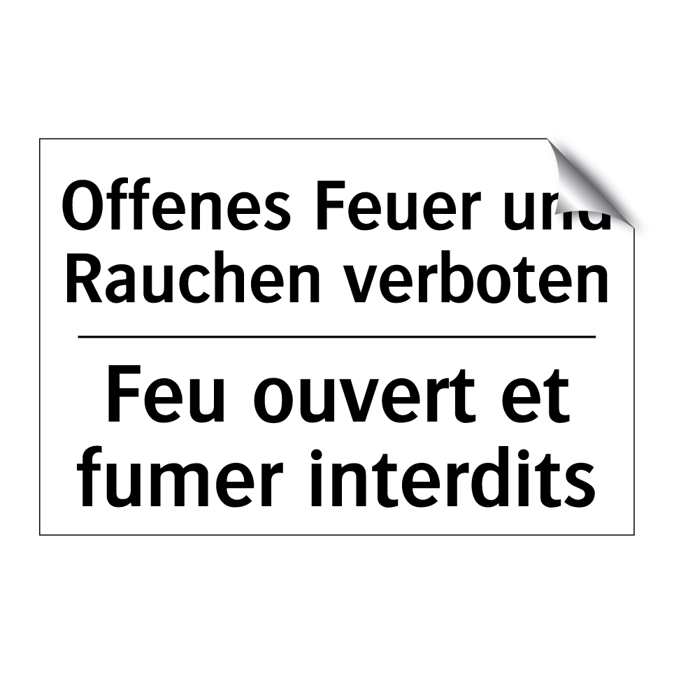 Offenes Feuer und Rauchen verboten /.../ - Feu ouvert et fumer interdits