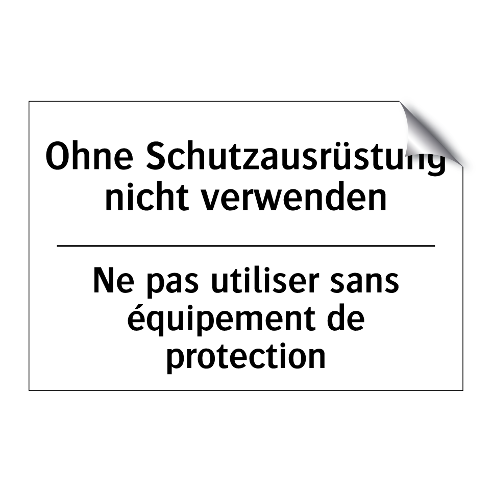 Ohne Schutzausrüstung nicht verwenden /.../ - Ne pas utiliser sans équipement /.../