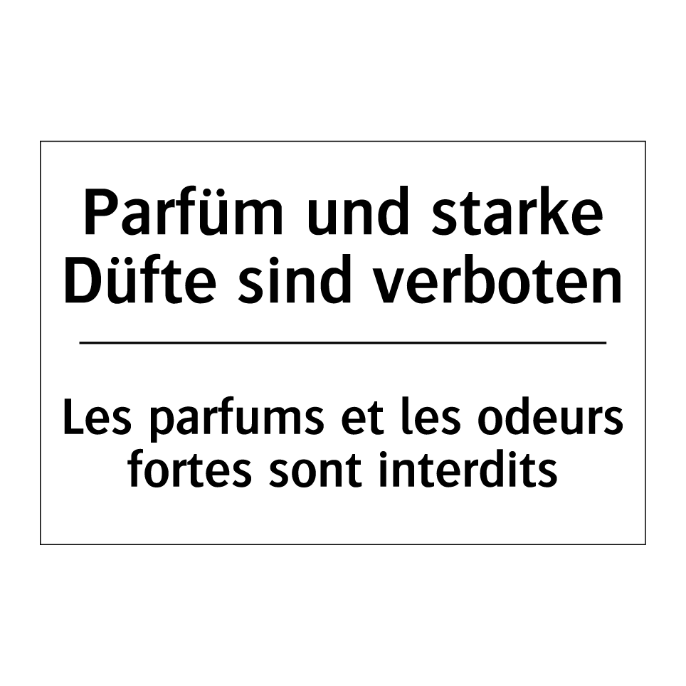 Parfüm und starke Düfte sind verboten /.../ - Les parfums et les odeurs fortes /.../