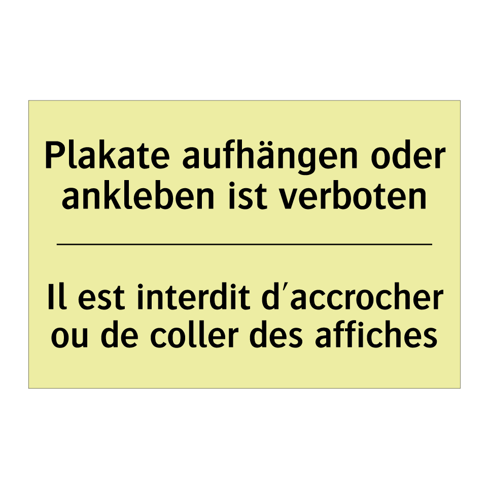 Plakate aufhängen oder ankleben /.../ - Il est interdit d'accrocher ou /.../