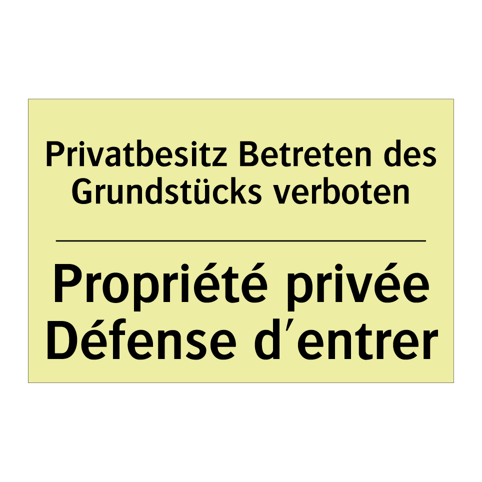 Privatbesitz Betreten des Grundstücks /.../ - Propriété privée Défense d'entrer /.../