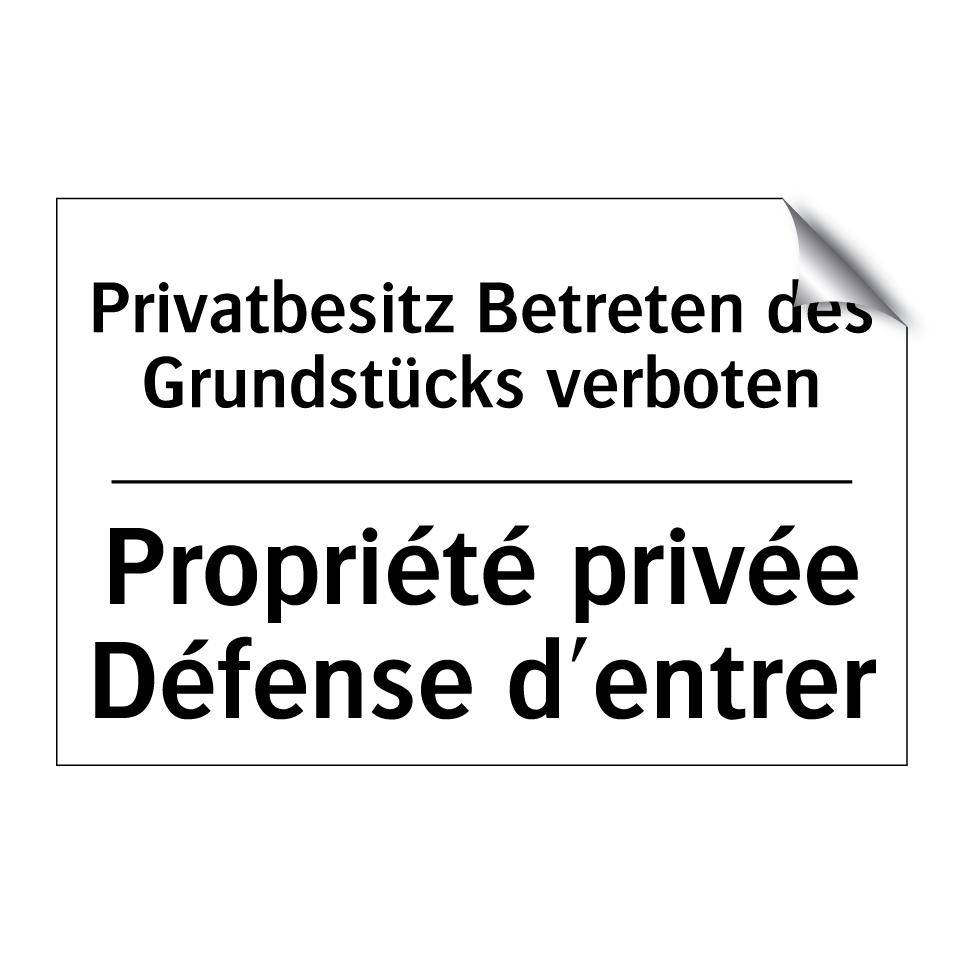 Privatbesitz Betreten des Grundstücks /.../ - Propriété privée Défense d'entrer /.../