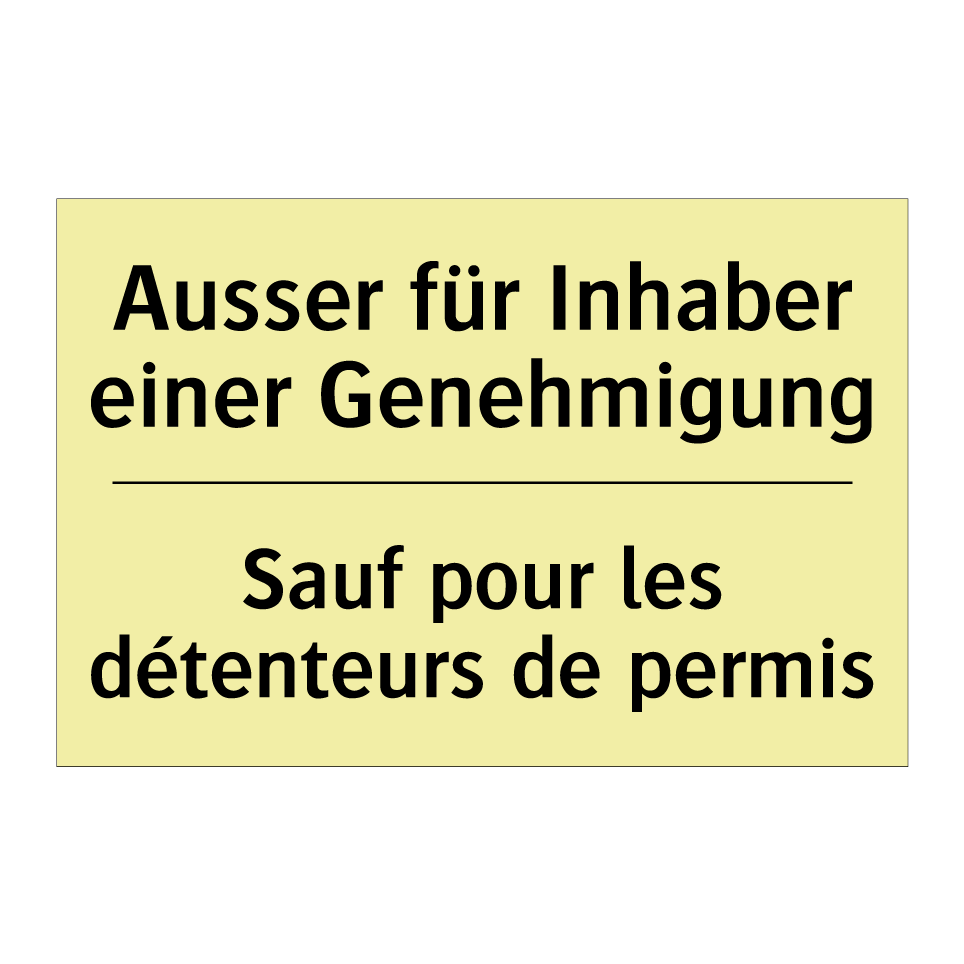 Ausser für Inhaber einer Genehmigung /.../ - Sauf pour les détenteurs de permis /.../