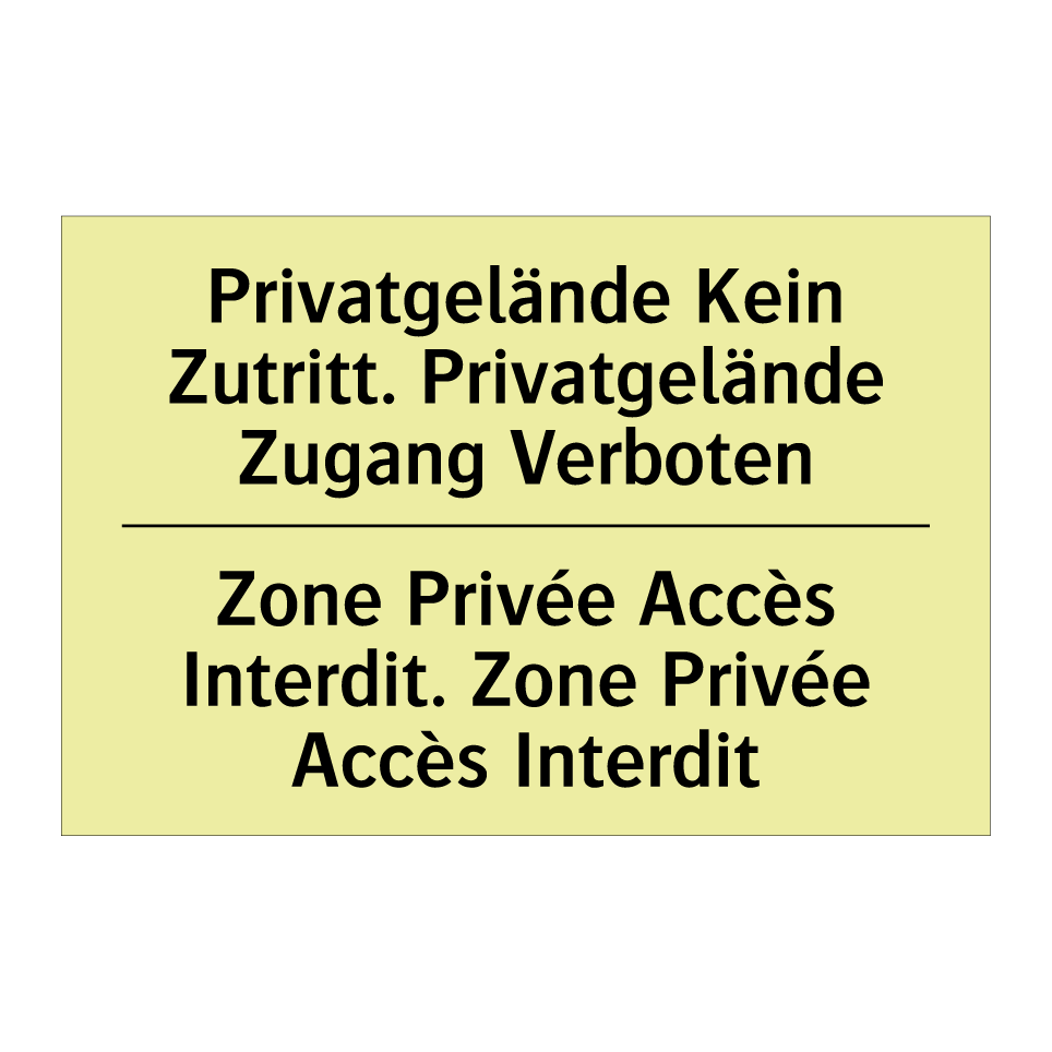 Privatgelände Kein Zutritt. Privatgelände /.../ - Zone Privée Accès Interdit. Zone /.../
