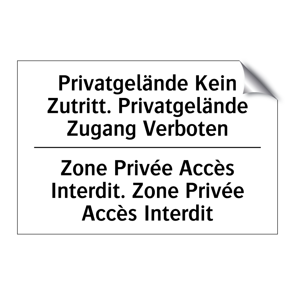 Privatgelände Kein Zutritt. Privatgelände /.../ - Zone Privée Accès Interdit. Zone /.../