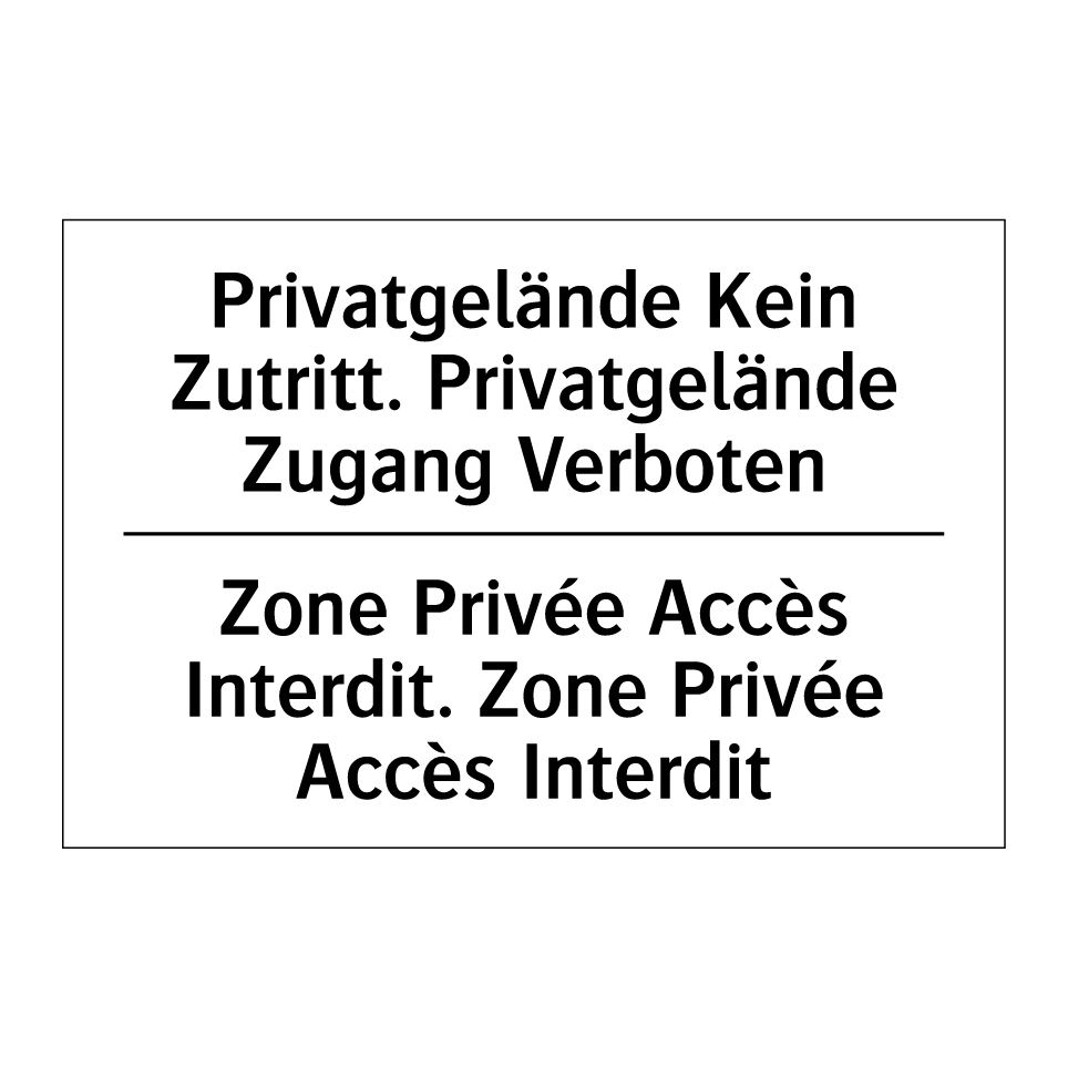 Privatgelände Kein Zutritt. Privatgelände /.../ - Zone Privée Accès Interdit. Zone /.../