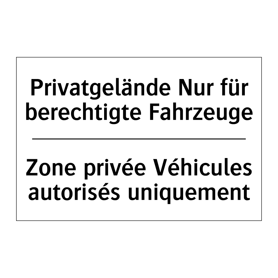 Privatgelände Nur für berechtigte /.../ - Zone privée Véhicules autorisés /.../