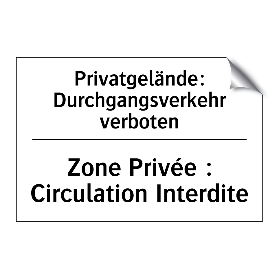Privatgelände: Durchgangsverkehr /.../ - Zone Privée : Circulation Interdite /.../