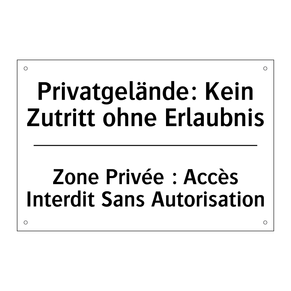 Privatgelände: Kein Zutritt ohne /.../ - Zone Privée : Accès Interdit Sans /.../