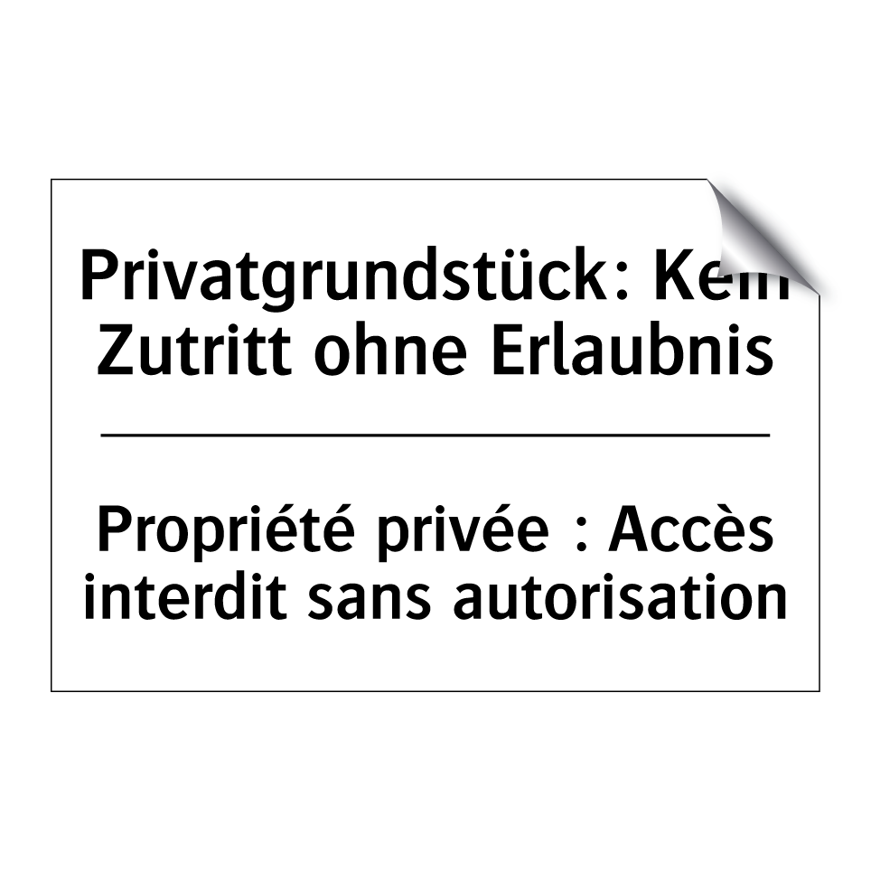 Privatgrundstück: Kein Zutritt /.../ - Propriété privée : Accès interdit /.../