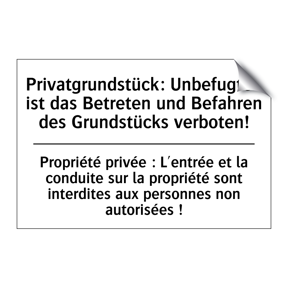 Privatgrundstück: Unbefugten ist /.../ - Propriété privée : L'entrée et /.../