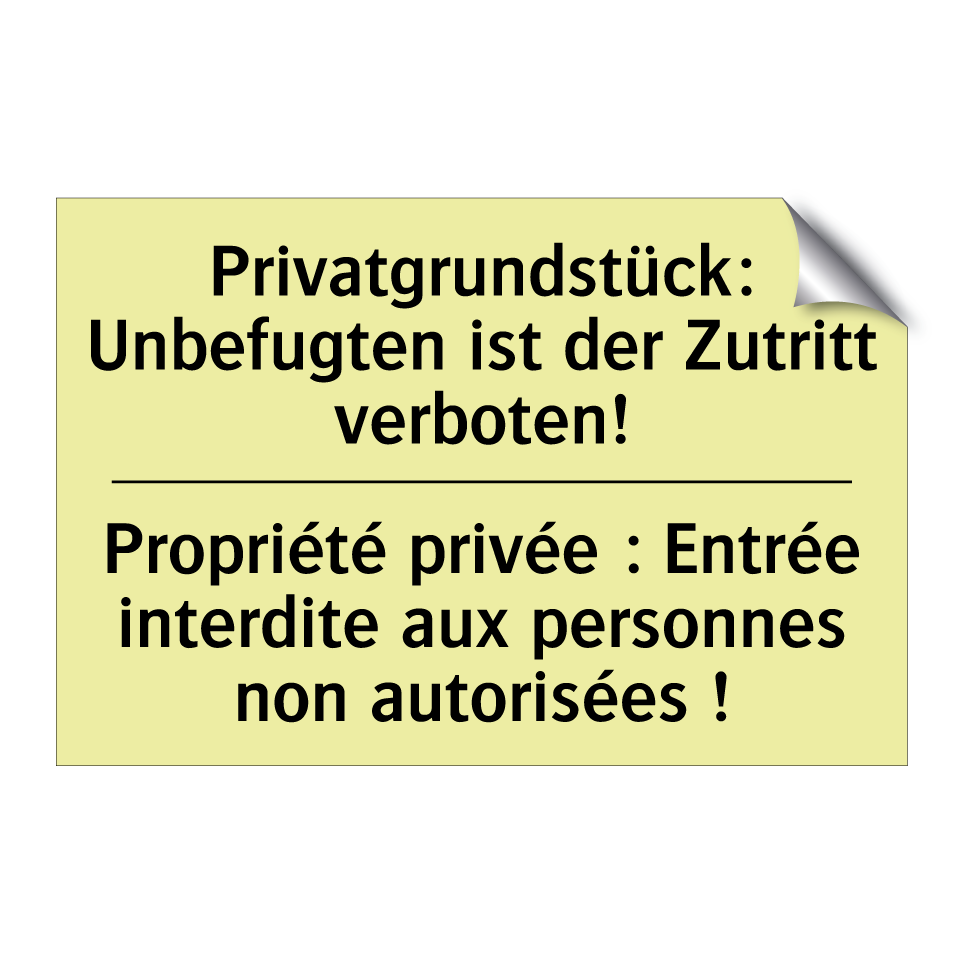 Privatgrundstück: Unbefugten ist /.../ - Propriété privée : Entrée interdite /.../